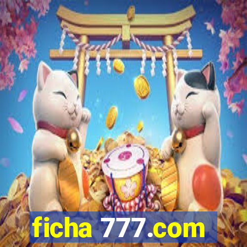 ficha 777.com